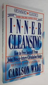 Inner Cleansing : how to free yourself from joint-muscle-artery-circulation sludge