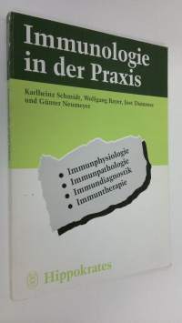 Immunologie in der Praxis : Immunphysiologie, Immunpathologie, Immundiagnostik, Immuntherapie