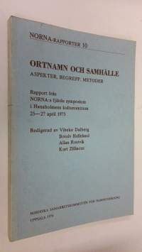 Ortnamn och samhälle - aspekter, begrepp, metoder : Rapport från NORNA:s fjärde symposium i Hanaholmens kulturcentrum 25-27 april 1975