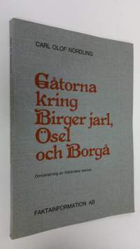 Gåtorna kring Birger jarl, Osel och Borgå : omvärdering av historiska teorier