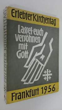 Erlebter Kirchentag : Deutscher Evangelischer Kirchentag Frankfurt 1956