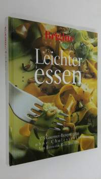 Leichter essen : 175 Gourmet-Rezepte ganz ohne Cholesterin (UUDENVEROINEN)