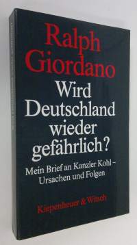 Wird Deutschland wieder gefährlich ? : Mein Brief an Kanzler Kohl - Ursachen und Folgen (ERINOMAINEN)