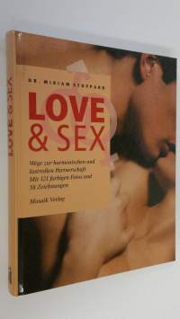 Love &amp; Sex : Wege zur harmonischen und lustvollen Partnerschaft