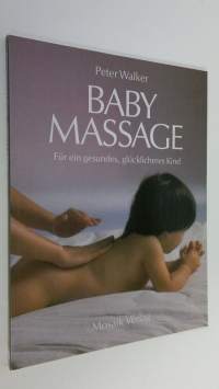 Baby-Massage : fur ein gesundes, glucklicheres kind (ERINOMAINEN)