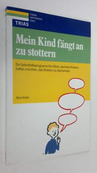 Mein Kind fängt an zu stottern : Ein selbsthilfeprogramm fur eltern, die ihren kindern helfen möchten, das stottern zu uberwinden (ERINOMAINEN)