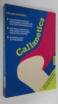 Callanetics : das sensationelle ubungsprogramm fur die tiefenmuskulatur (ERINOMAINEN)