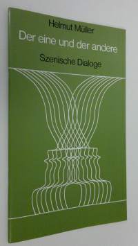 Der eine und der andere : Szenische Dialoge (ERINOMAINEN)