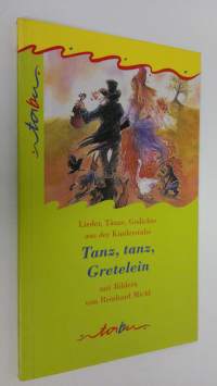 Tanz, tanz, Gretelein : Lieder, tänze, gedichte aus der kinderstube (UUDENVEROINEN)