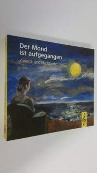 Der Mond ist aufgegangen : Abend- und Nachtlieder (ERINOMAINEN)