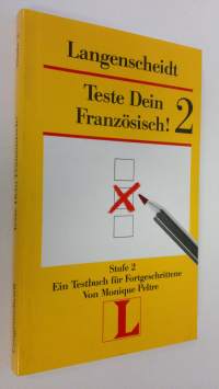 Teste Dein Französisch! 2 - Stufe 2 : Ein testbuch fur fortgeschrittene (UUDENVEROINEN)