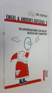 Engel und anderes Geflugel 3 : ein adventskalender zum malen basteln und scnippeln