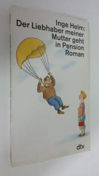 Der Liebhaber meiner Mutter geht in Pension : Roman (ERINOMAINEN)