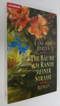 Die Bäume am Rande meiner Strasse : roman (ERINOMAINEN)