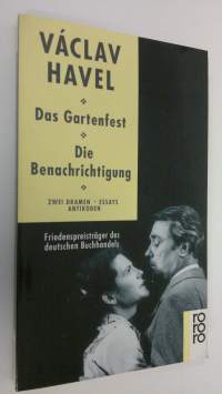 Das Gartenfest ; Die Benachrichtigung : zwei Dramen, Essays, Antikoden