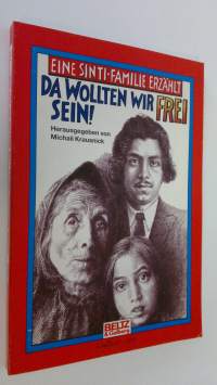 Da wollten wir frei sein! : eine sinti-familie erzählt