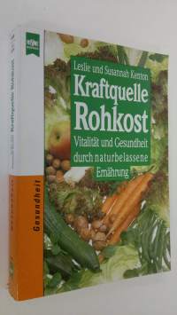 Kraftguelle Rohkost : vitalität und gesunf´dheit durch naturbelassene ernährung