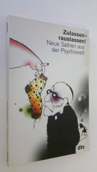 Zulassen - rauslassen! : Neue Satiren aus der Psychowelt (ERINOMAINEN)