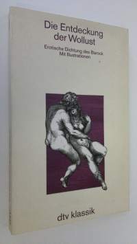 Die Entdeckung der Wollust : erotische dichtung des barock (ERINOMAINEN)