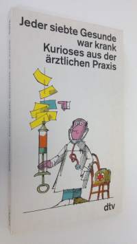 Jeber siebte Gesunde war kpank Kurioses aus der ärztlichen Praxis