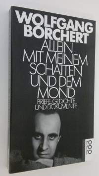 Allein mit meinem Schatten und dem Mond : brief gedichte und dokumente (ERINOMAINEN)