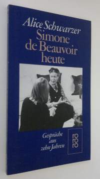 Simone be Beauvoir heute : Gespräche aus zehn Jahren (ERINOMAINEN)