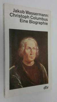 Christoph Columbus : der Don Quichote des Ozeans : eine Biographie (ERINOMAINEN)