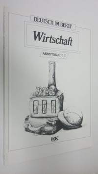 Deutsch im Beruf : Wirtschaft - Arbeitsbuch 1 (ERINOMAINEN)