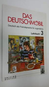 Das Deutschmobil - Lehrbuch 3 : Deutsch als Fremdsprache fur Jugendliche