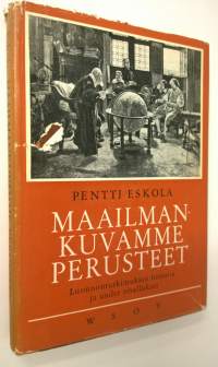 Maailmankuvamme perusteet : luonnontutkimuksen historia ja uudet oivallukset