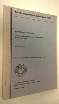 Tupakoinnin alkaminen = Incidence of smoking among Finnish youth : a follow up study