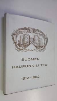 Suomen kaupunkiliitto 1912-1962