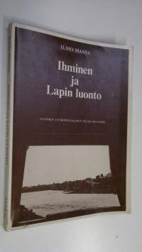 Ihminen ja Lapin luonto : Lapin luonnonkäytön historiaa