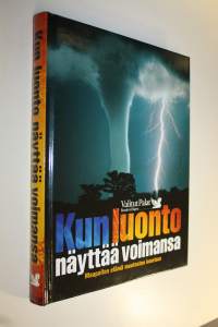 Kun luonto näyttää voimansa