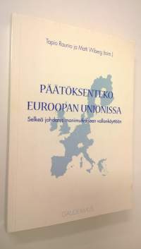 Päätöksenteko Euroopan unionissa : selkeä johdatus monimutkaiseen vallankäyttöön