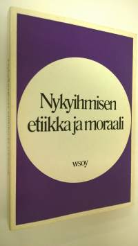 Nykyihmisen etiikka ja moraali : Oriveden opiston 70-vuotisjuhlakirja