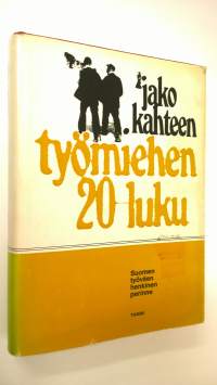 Jako kahteen : työmiehen 20-luku