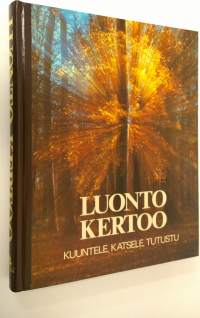 Luonto kertoo : kuuntele, katsele, tutustu