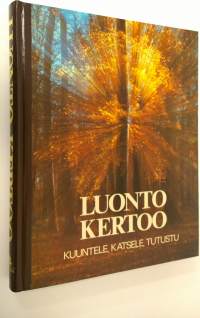 Luonto kertoo : kuuntele, katsele, tutustu