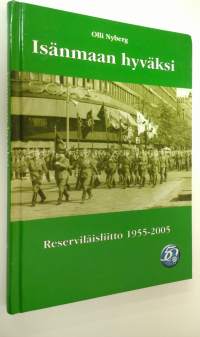 Isänmaan hyväksi : Reserviläisliitto 1955-2005