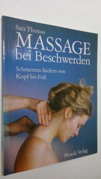 Massage bei Beschwerden : Schmerzen lindern von Kopf bis Fuss (UUDENVEROINEN)