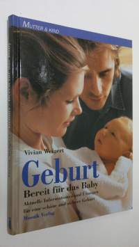 Geburt - Bereit fur das Baby : Aktuelle Informationen und Ubungen fur eine schöne und sichere Geburt (UUDENVEROINEN)