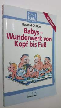 Babys - Wunderwerk von Kopf bis Fuss