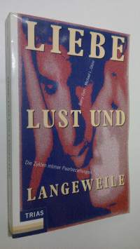 Liebe, Lust und Langeweile : Die Zyklen intimer Paarbeziehungen