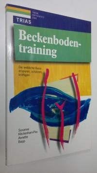 Beckenbodentraining : Die weibliche Basis erspuren, schutzen, kräftigen (ERINOMAINEN)