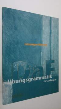 Lösungsschlussel : Ubungsgrammatik fur Anfänger - Deutsch als Fremdsprache (ERINOMAINEN)