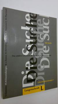 Die Suche - Lehrerhandreichungen 1 : Das andere Lehrwerk fur Deutsch als Fremdsprache (UUDENVEROINEN)