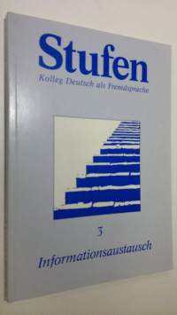 Stufen - Kolleg Deutsch als Fremdsprache 3 : Informationsaustausch