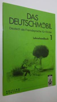 Das Deutschmobil - Lehrerhandbuch 1 : Deutsch als Fremdsprache fur Kinder (ERINOMAINEN)