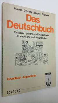 Das Deutschbuch - Grundbuch Jugendliche : Ein Sprachprogramm fur Ausländer ; Erwachsene und Jugendliche